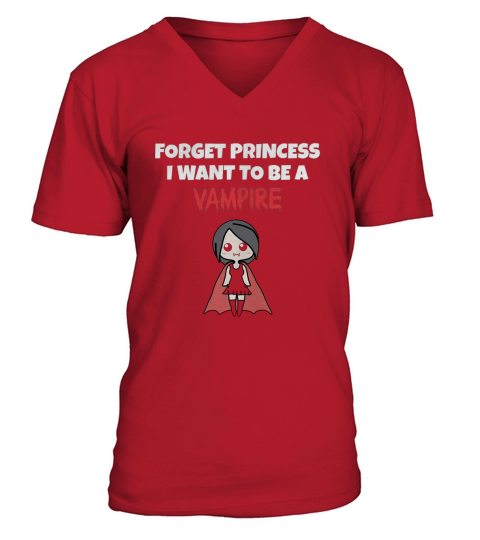 Forget Princess I Want to be a Vampire T-Shirt Girls Funny V-Neck T-shirt