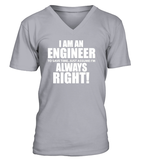 -I Am An Engineer Lets Assume Im Always Right Funny Tshirt V-Neck T-shirt