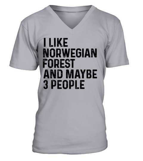 I Like Norwegian Forest And Maybe 3 People Funny V-Neck T-shirt