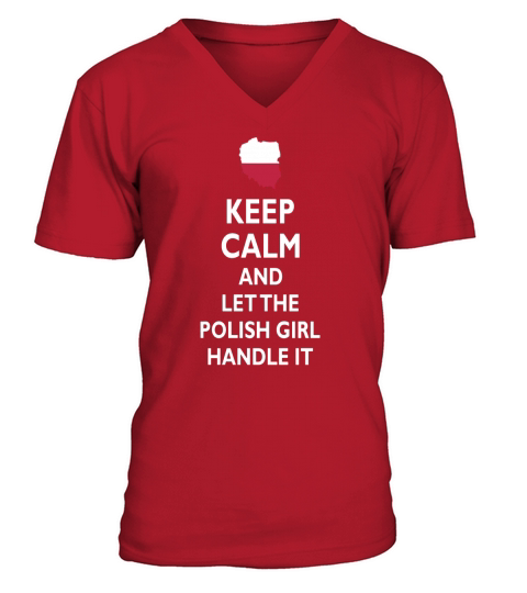 Keep Calm And Let The Polish Girl Handle It V-Neck T-shirt