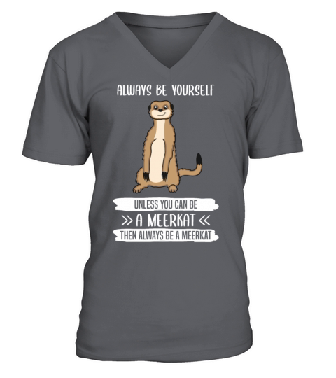 Meerkat Always Be Yourself Quote Gift V-Neck T-shirt