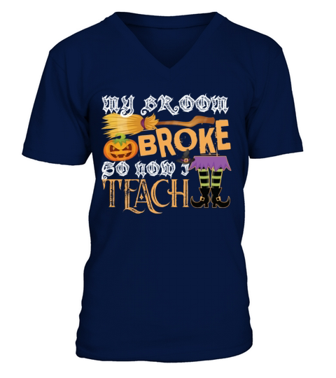 My Broom Broke So Now I Teach Halloween V-Neck T-shirt