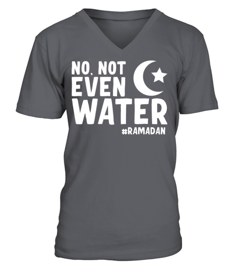 No Not Even Water Ramadan V-Neck T-shirt