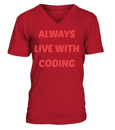 Programming Quote Always Live With Coding V-Neck T-shirt