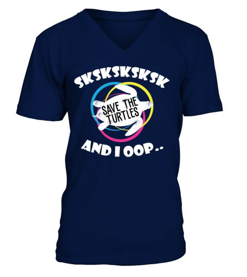 Sksksk Save The Turtles And I Oop Funny Trending V-Neck T-shirt