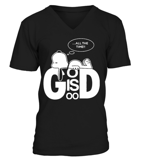 Snoopy all the time god is good shirt hoodie sweater tshirt V-Neck T-shirt