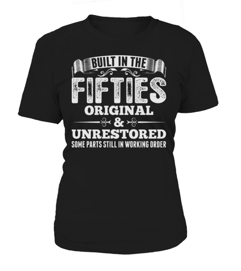 BUILT IN THE FIFTIES ORIGINAL AND UNRESTORED Women's T-Shirt