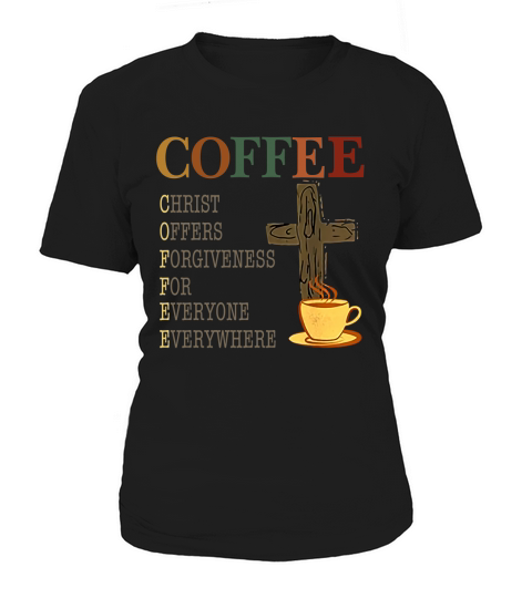 Coffee christ offers forgiveness for everyone everywhere vintage shirt Women's T-Shirt