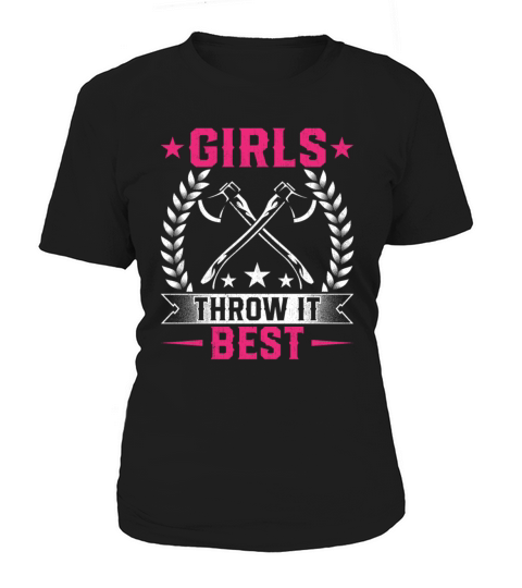 Girls Throw It Best - Throwing Axe Hatchet Thrower Women's T-Shirt