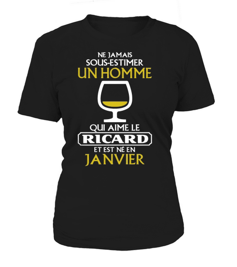 Ne jamais sous estimer un homme qui aime le ricard et est ne en JANVIER Women's T-Shirt