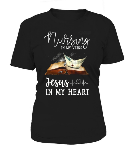 Nursing in my veins Jesus in my heart Women's T-Shirt