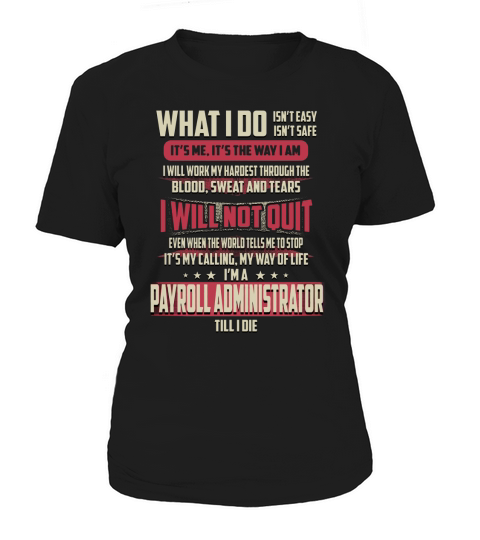 Payroll Administrator What I do Job Shirts Women's T-Shirt