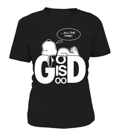 Snoopy all the time god is good shirt hoodie sweater tshirt Women's T-Shirt