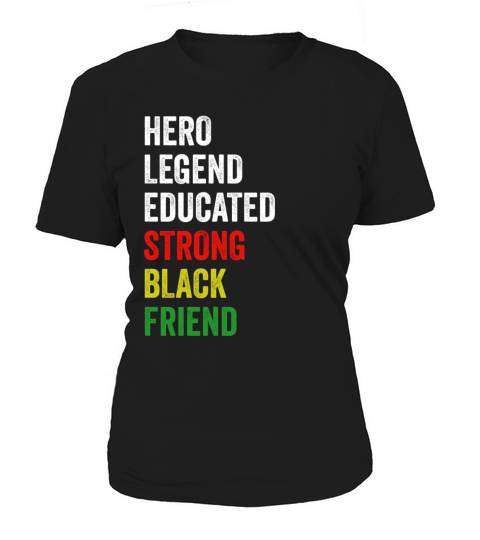 Strong Black Friend Hero Legend Educated Proud Fri Women's T-Shirt