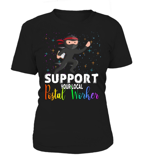 Support Your Local Postal Worker Funny Quote Women's T-Shirt