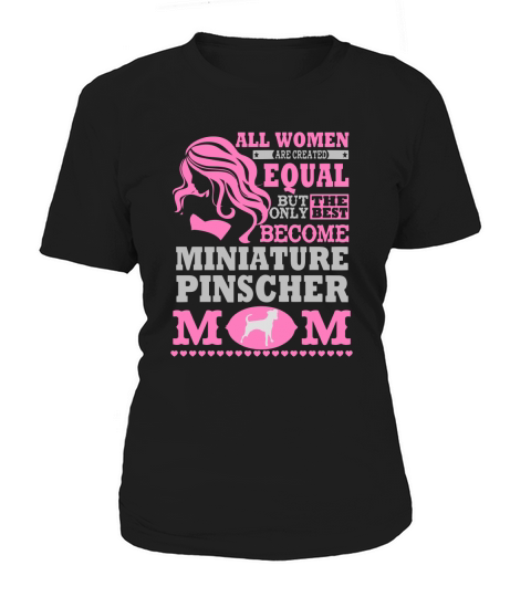 THE BEST MINIATURE PINSCHER MOM SHIRTS Women's T-Shirt