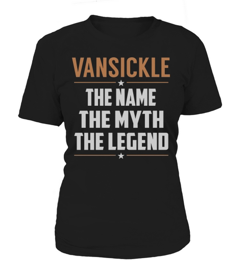 VANSICKLE The Name The Myth The Legend Name Shirts Women's T-Shirt