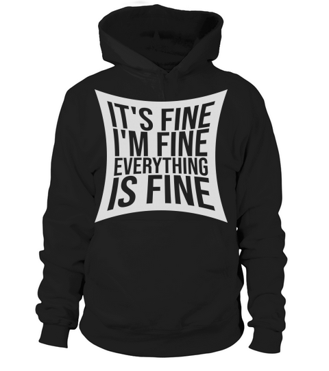 everything is fine quote Hoodie Unisex