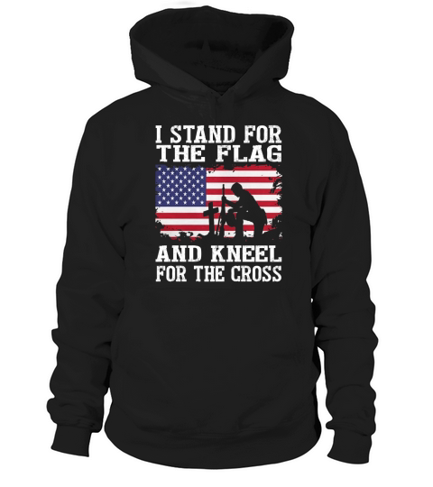 I Stand For The Flag And Kneel For The Cross T-Shirt Hoodie Unisex