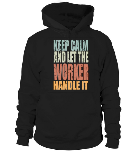 Keep Calm Worker Spruch Worker Gift Hoodie Unisex