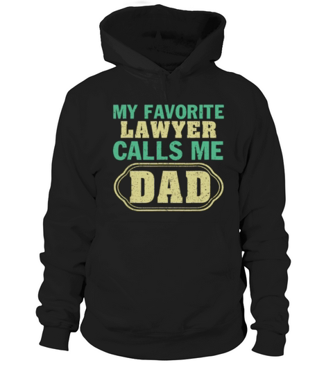 My Favorite Lawyer Calls Me Dad Father’s Day shirt - Trucker Cap Hoodie Unisex