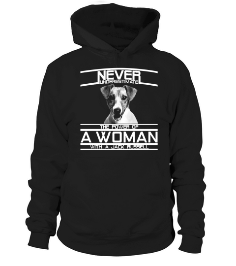 Never Underestimate The Power of a Woman with a Jack Russell Hoodie Unisex