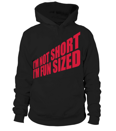 Not short fun sized Hoodie Unisex