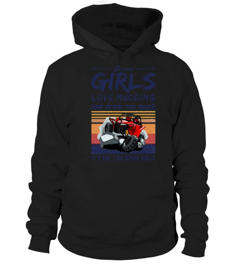 Some Girls Love Mudding And Drink Too Much Vintage Hoodie Unisex