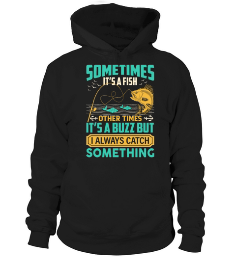 Sometimes Its A Fish Other Times It’s Buzz Hoodie Unisex