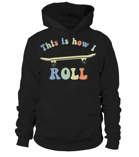 This is how i roll 70s Retro Vintage Skateboarding Hoodie Unisex