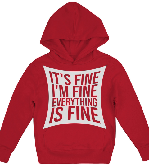 everything is fine quote Kids Hoodie