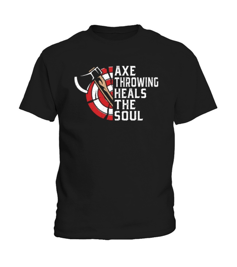 Axe Throwing Heals the Soul - Funny Ax Throw Lover Kids T-Shirt