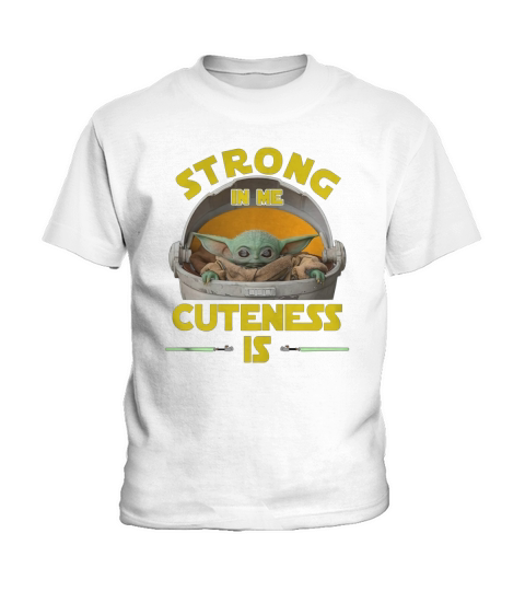 Baby Yoda The Mandalorian Strong In Me Cuteness Is shirt Kids T-Shirt