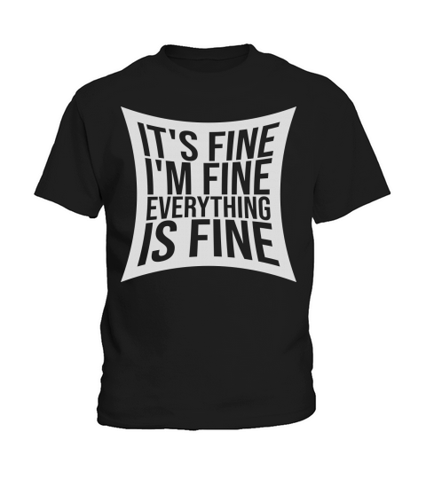 everything is fine quote Kids T-Shirt