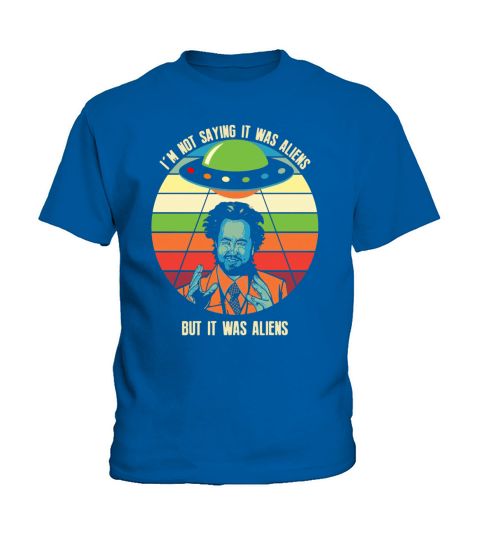 Giorgio A Tsoukalos I’m not saying it was aliens but it was aliens T-Shirt Kids T-Shirt