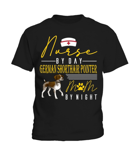 Happy Mother Day Womens Nurse By Day german shorthair pointer Mom By Night Dog Lover 2020 Kids T-Shirt