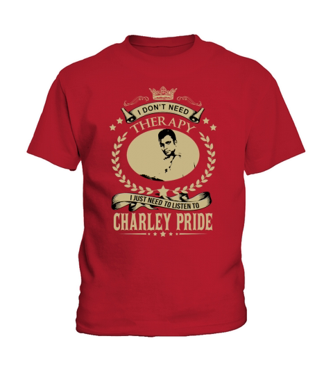 I just need to listen to CHARLEY PRIDE Kids T-Shirt