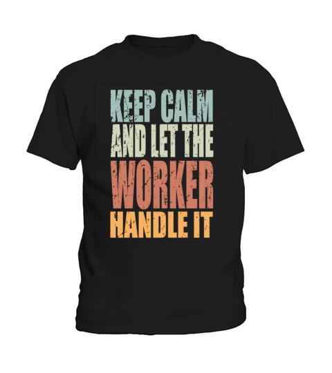 Keep Calm Worker Spruch Worker Gift Kids T-Shirt