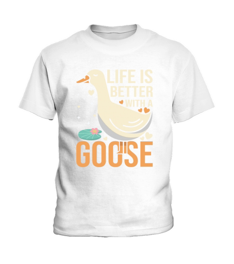 Life Is Better With A Goose Funny Goose Kids T-Shirt