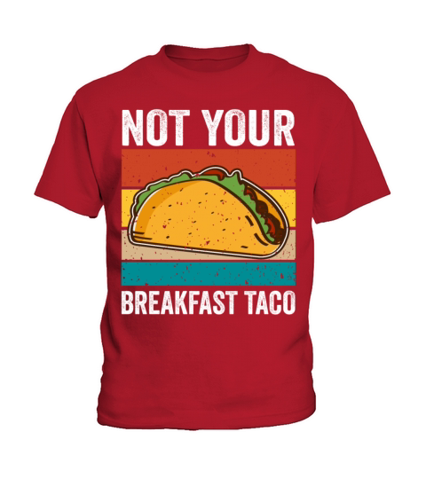 NOT YOUR BREAKFAST TACO Kids T-Shirt