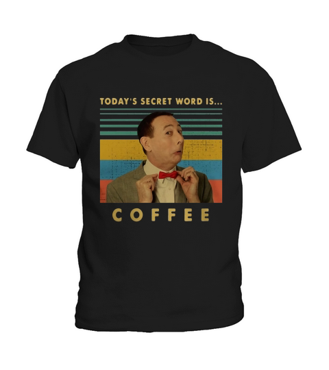Pee-wee Herman Today’s secret word is coffee vintage shirt Kids T-Shirt