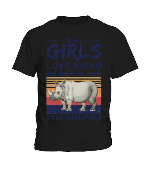 Rhinoceros Some Girls Love Rhino And Drink Kids T-Shirt