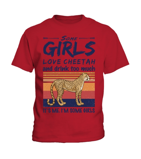 Some Girls Love Cheetah And Drink Too Much Vintage Kids T-Shirt