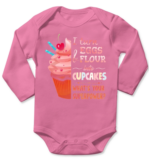 Baker I turn eggs and flour into cupcakes what’s your superpower Long Sleeve Baby One-Piece
