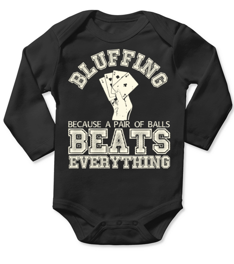 Bluffing Because A Pair Of Balls Beats Everything Long Sleeve Baby One-Piece