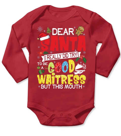Dear Santa I Really Did Try To Be A Good Waitress Long Sleeve Baby One-Piece