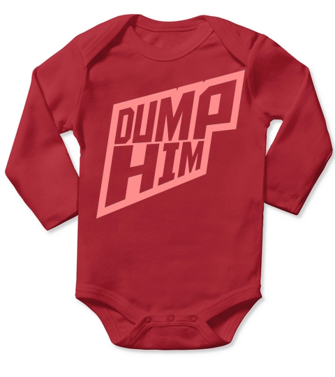 dump him quote logo Long Sleeve Baby One-Piece