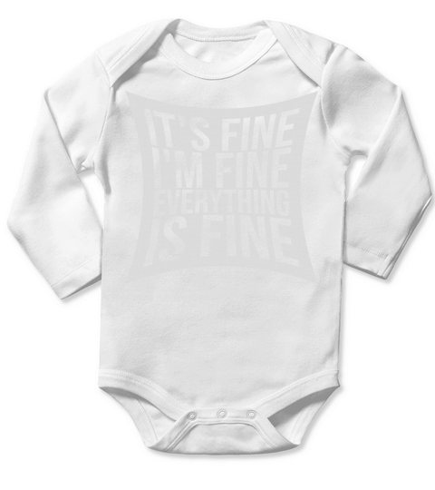 everything is fine quote Long Sleeve Baby One-Piece