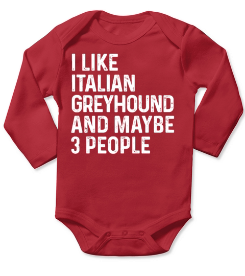 I Like Italian Greyhound And Maybe 3 People Dog Long Sleeve Baby One-Piece