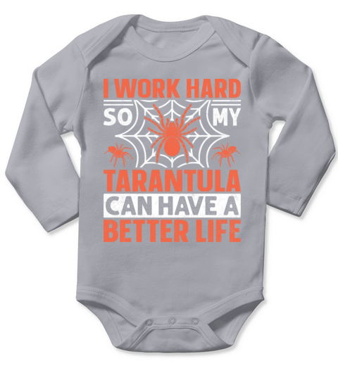 I Work Hard So My Tarantula Spider Can Have Long Sleeve Baby One-Piece
